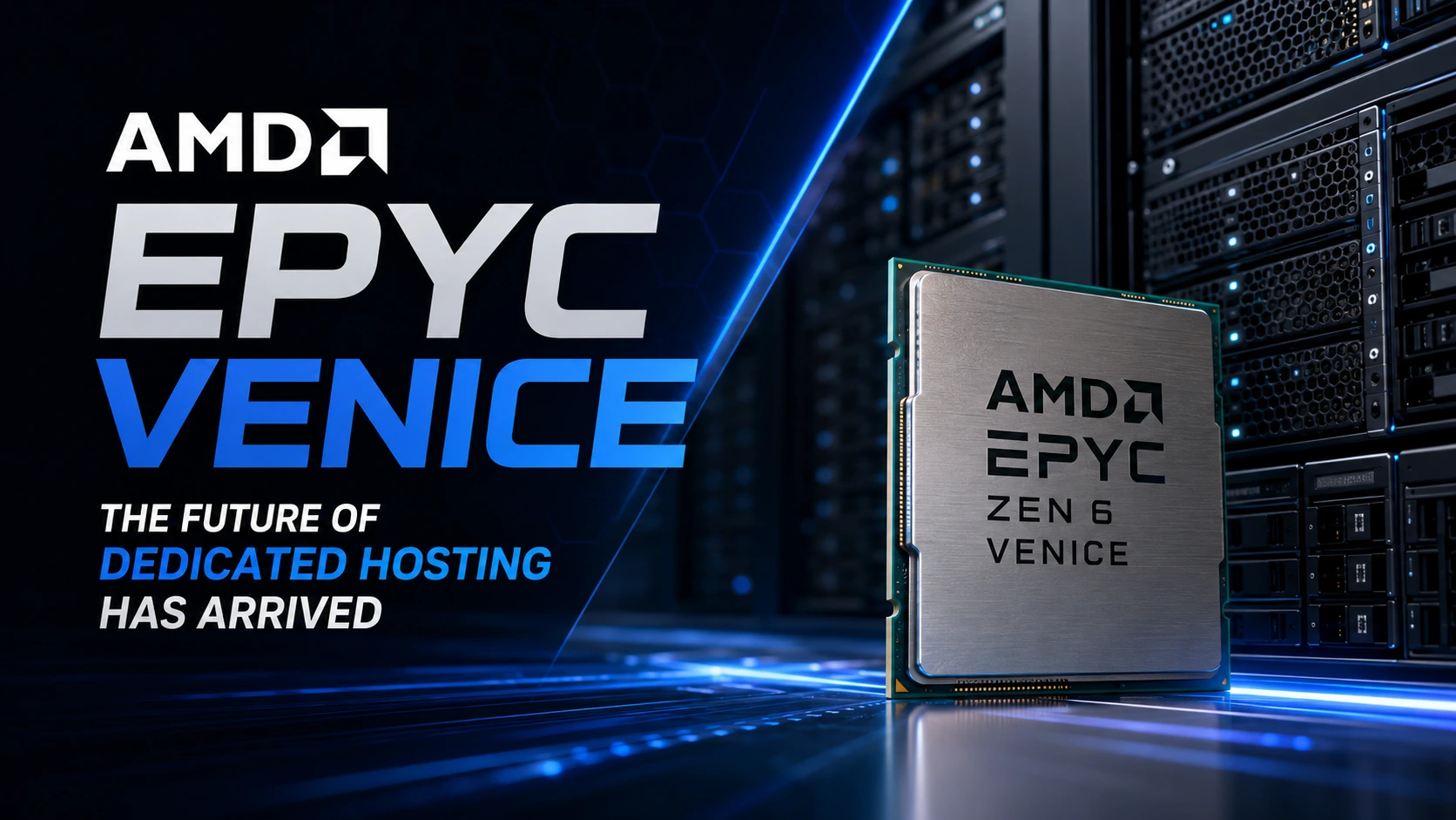 AMD Zen 6 EPYC Venice Dedicated Servers: The Future of Enterprise Hosting Has Arrived